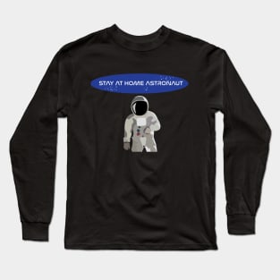 stay at home astronaut Long Sleeve T-Shirt